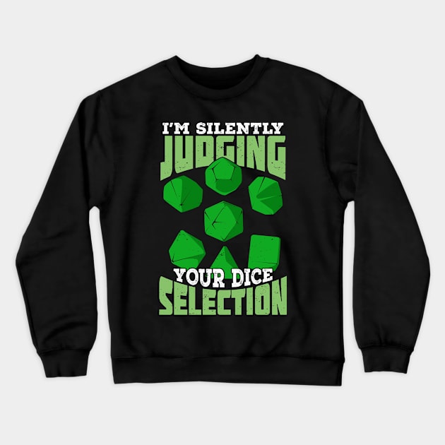 I'm Silently Judging Your Dice Selection Crewneck Sweatshirt by Dolde08